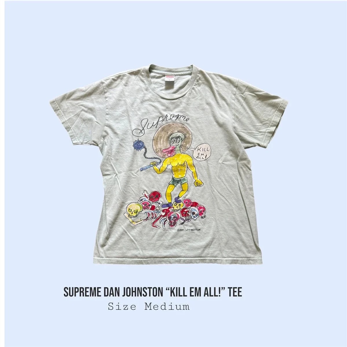 Supreme — Supreme Dan Johnston “Kill Em All!” Tee — streetwear — resale